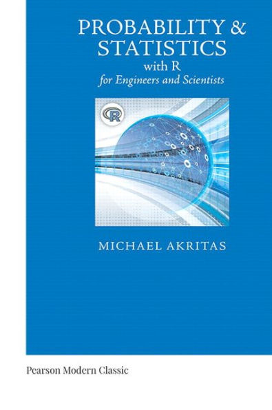Probability & Statistics With R For Engineers And Scientists (Classic Version) (Pearson Modern Classics For Advanced Statistics Series)