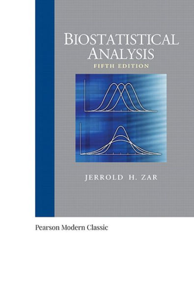 Biostatistical Analysis (Classic Version) (Pearson Modern Classics For Advanced Statistics Series)