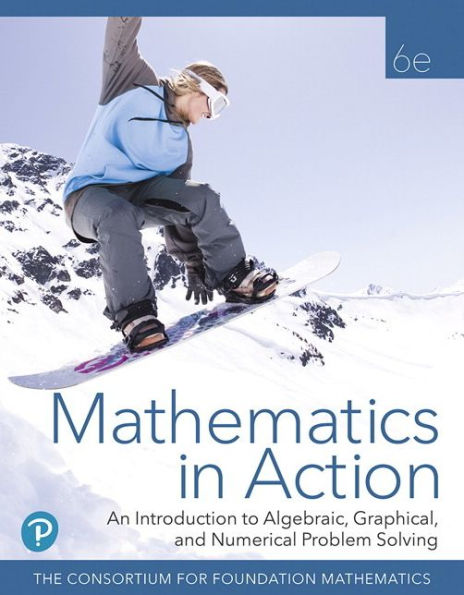 Mathematics In Action: An Introduction To Algebraic, Graphical, And Numerical Problem Solving