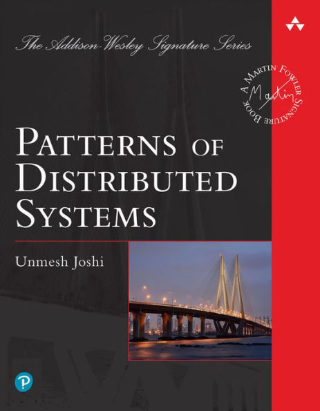 Patterns Of Distributed Systems (Addison-Wesley Signature Series (Fowler))