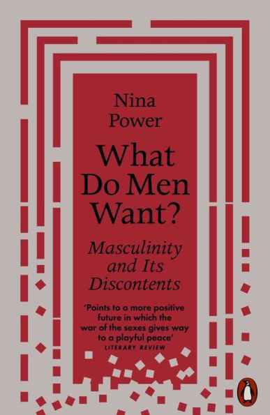 What Do Men Want?: Masculinity And Its Discontents