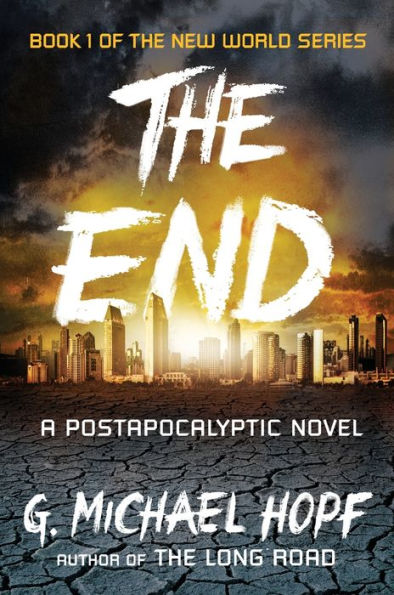 The End: A Postapocalyptic Novel (The New World Series)