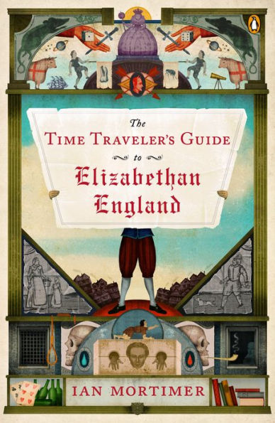 The Time Traveler'S Guide To Elizabethan England