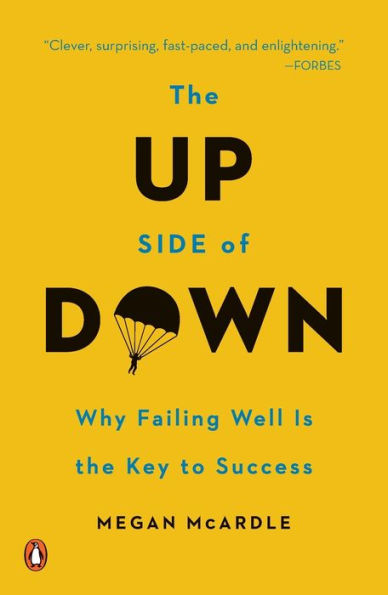 The Up Side Of Down: Why Failing Well Is The Key To Success