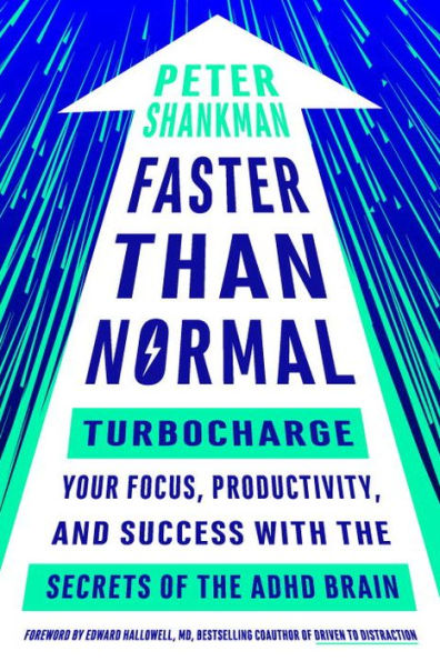 Faster Than Normal: Turbocharge Your Focus, Productivity, And Success With The Secrets Of The Adhd Brain