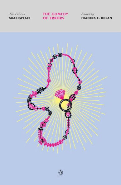 The Comedy Of Errors (The Pelican Shakespeare)