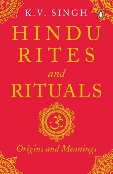 Hindu Rites And Rituals: Origins And Meanings