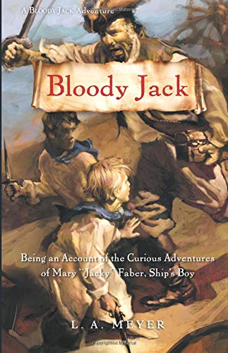 Bloody Jack: Being An Account Of The Curious Adventures Of Mary 'Jacky' Faber, Ship's Boy (1) (Bloody Jack Adventures)