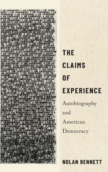 The Claims Of Experience: Autobiography And American Democracy