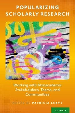 Popularizing Scholarly Research: Working With Nonacademic Stakeholders, Teams, And Communities