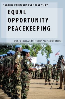 Equal Opportunity Peacekeeping: Women, Peace, And Security In Post-Conflict States (Oxford Studies In Gender And International Relations)