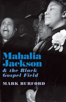 Mahalia Jackson And The Black Gospel Field
