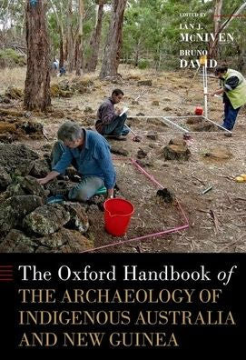 The Oxford Handbook Of The Archaeology Of Indigenous Australia And New Guinea (Oxford Handbooks)