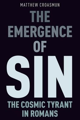 The Emergence Of Sin: The Cosmic Tyrant In Romans