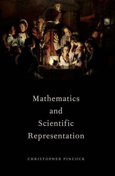 Mathematics And Scientific Representation (Oxford Studies In Philosophy Of Science)
