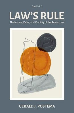 Law'S Rule: The Nature, Value, And Viability Of The Rule Of Law