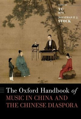 The Oxford Handbook Of Music In China And The Chinese Diaspora (Oxford Handbooks Series)