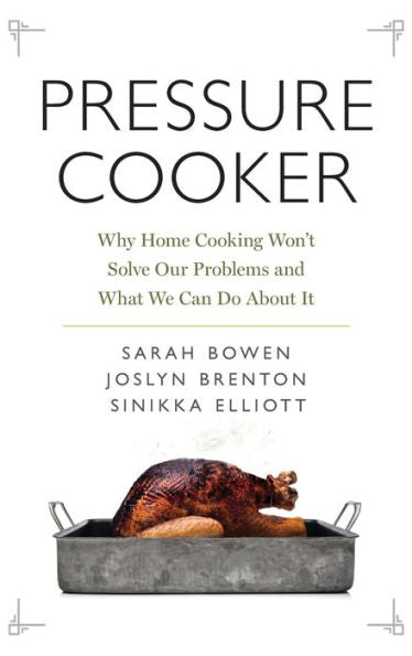 Pressure Cooker: Why Home Cooking Won'T Solve Our Problems And What We Can Do About It