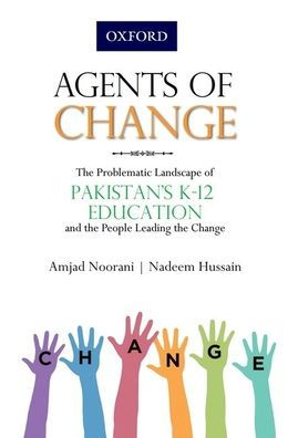 Agents Of Change: The Problematic Landscape Of Pakistans K-12 Education And The People Leading The Change