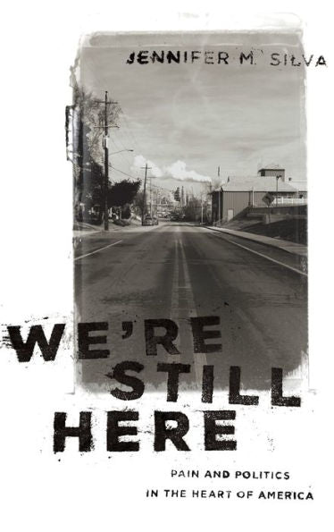 We'Re Still Here: Pain And Politics In The Heart Of America
