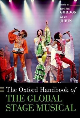 The Oxford Handbook Of The Global Stage Musical (Oxford Handbooks)