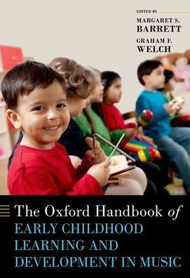 The Oxford Handbook Of Early Childhood Learning And Development In Music (Oxford Handbooks)