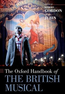 The Oxford Handbook Of The British Musical (Oxford Handbooks)