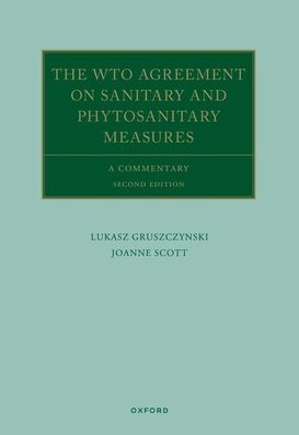 The Wto Agreement On Sanitary And Phytosanitary Measures: A Commentary (Oxford Commentaries On International Law)