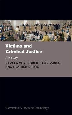 Victims And Criminal Justice: A History (Clarendon Studies In Criminology)