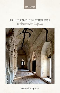 Ethnoreligious Otherings And Passionate Conflicts