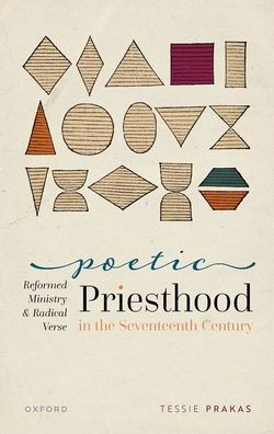 Poetic Priesthood In The Seventeenth Century: Reformed Ministry And Radical Verse