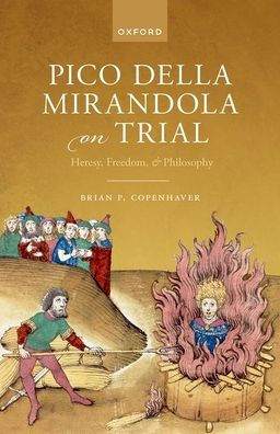 Pico Della Mirandola On Trial: Heresy, Freedom, And Philosophy