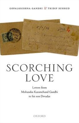 Scorching Love: Letters From Mohandas Karamchand Gandhi To His Son, Devadas
