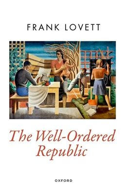 The Well-Ordered Republic (Oxford Political Theory)