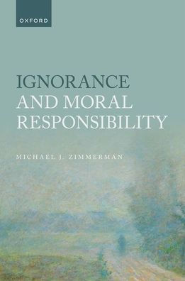 Ignorance And Moral Responsibility