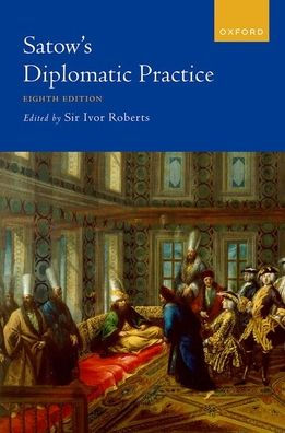 Satow'S Diplomatic Practice