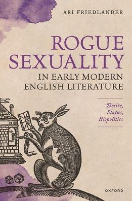 Rogue Sexuality In Early Modern English Literature: Desire, Status, Biopolitics