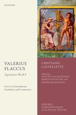 Valerius Flaccus: Argonautica, Book 8: Edited With Introduction, Translation, And Commentary (Oxford Commentaries On Flavian Poetry)