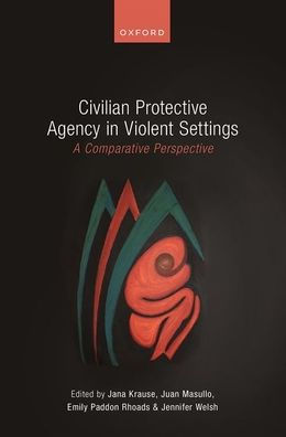 Civilian Protective Agency In Violent Settings: A Comparative Perspective