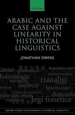 Arabic And The Case Against Linearity In Historical Linguistics (Oxford Studies In Diachronic And Historical Linguistics)
