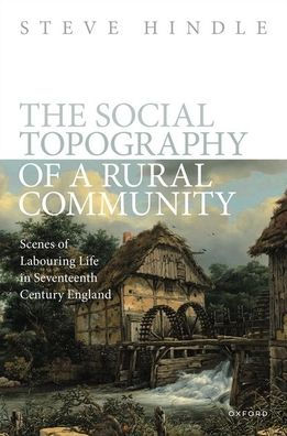 The Social Topography Of A Rural Community: Scenes Of Labouring Life In Seventeenth-Century England