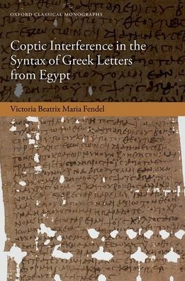 Coptic Interference In The Greek Letters From Egypt (Oxford Classical Monographs)
