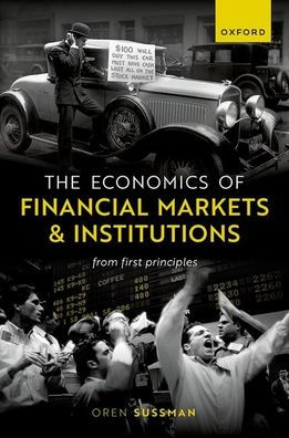 The Economics Of Financial Markets And Institutions: From First Principles