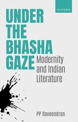 Under The Bhasha Gaze: Modernity And Indian Literature