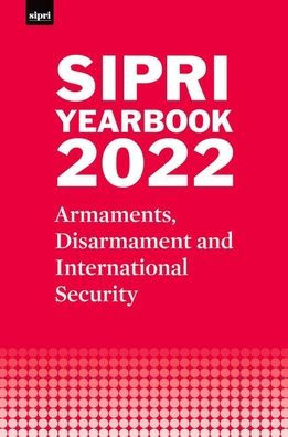 Sipri Yearbook 2022: Armaments, Disarmament And International Security (Sipri Yearbook Series)