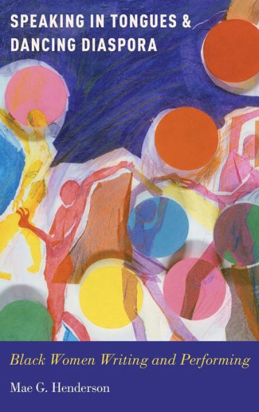 Speaking In Tongues And Dancing Diaspora: Black Women Writing And Performing (Race And American Culture)