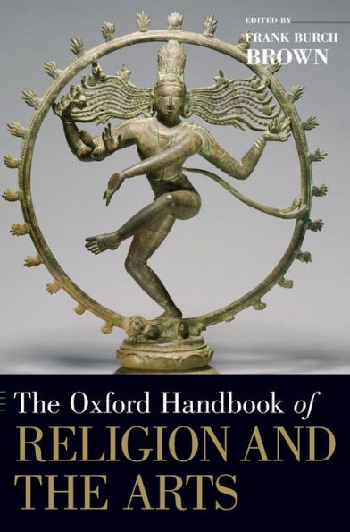 The Oxford Handbook Of Religion And The Arts (Oxford Handbooks)