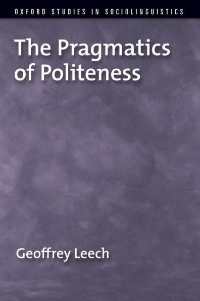 The Pragmatics Of Politeness (Oxford Studies In Sociolinguistics)
