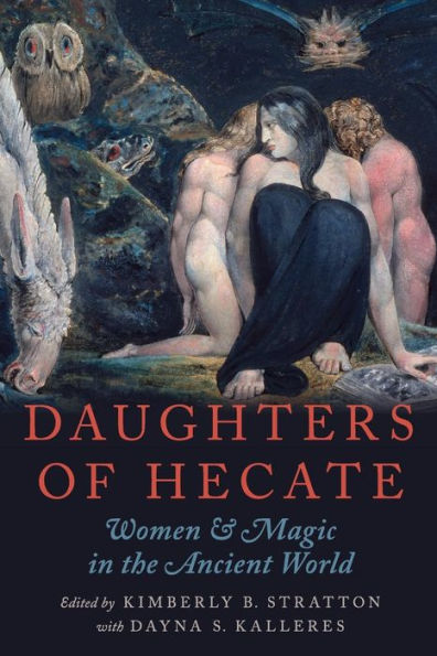 Daughters Of Hecate: Women And Magic In The Ancient World
