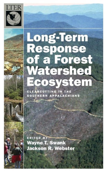 Long-Term Response Of A Forest Watershed Ecosystem: Clearcutting In The Southern Appalachians (Long-Term Ecological Research Network Series)